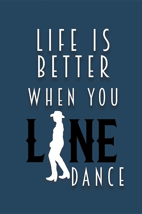 Life Is Better When You Line Dance: Notebook Blank Lined Wide Ruled Gift for Line Dancer Lovers (Paperback)