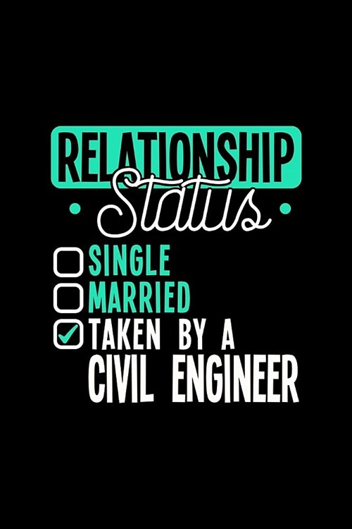 Relationship Status Taken by a Civil Engineer: 6x9 inches dot grid notebook, 120 Pages, Composition Book and Journal, lovely gift for your favorite Ci (Paperback)