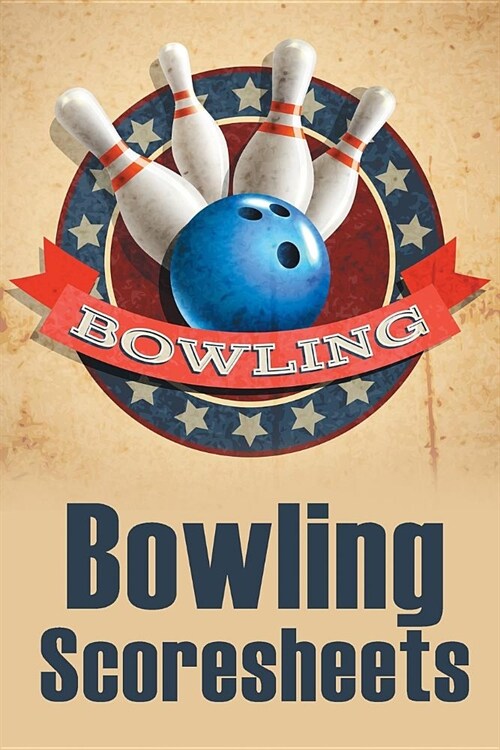 Bowling Score Sheets: A 6 x 9 Score Book With 97 Sheets of Game Record Keeping Strikes, Spares and Frames for Coaches, Bowling Leagues or (Paperback)