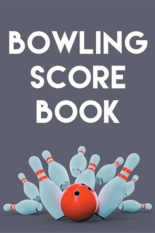 Bowling Score Book: A 6 x 9 Score Book With 97 Sheets of Game Record Keeping Strikes, Spares and Frames for Coaches, Bowling Leagues or (Paperback)