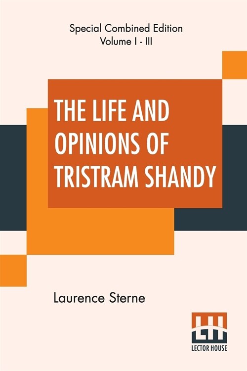 The Life And Opinions Of Tristram Shandy (Complete): With An Introduction By George Saintsbury; Edited By Ernest Rhys (Paperback)