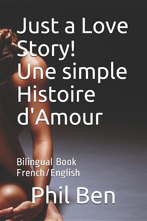 Just a Love Story! Une simple Histoire dAmour: Bilingual Book French/English (Paperback)