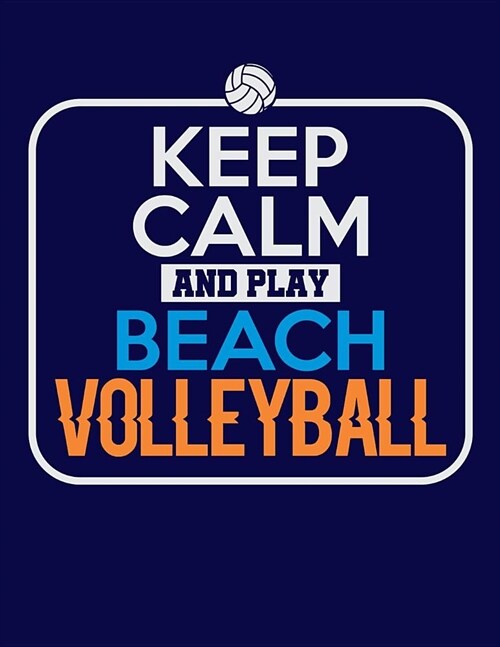 Keep Calm and Play Beach Volleyball: Student Academic Planner (Paperback)