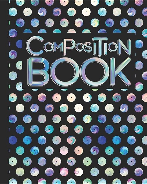 Composition Book: Cute Wide-Ruled Composition Notebook. 8 x 10 Neon Colors Blank Ruled To Write In For School Students And Teachers (Paperback)