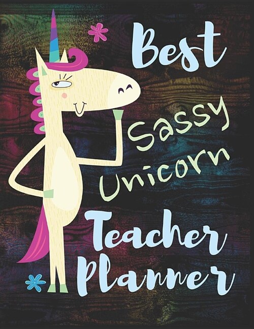 Best Sassy Unicorn Teacher Planner: Organizer for Educators, Elementary, Middle, High School (Paperback)