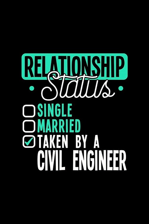 Relationship Status Taken by a Civil Engineer: 6x9 inches college ruled notebook, 120 Pages, Composition Book and Journal, lovely gift for your favori (Paperback)