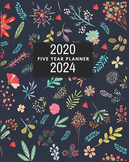 Five Year Planner 2020-2024: 60 Months Planner and Calendar, Monthly Calendar Planner, Journal, Notebook, 5 year 2020-2024 Monthly Planner Business (Paperback)