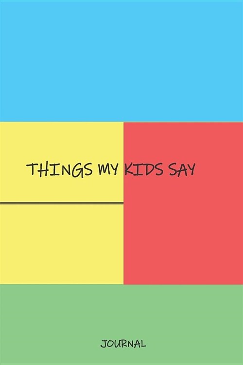 Things My Kids Say Journal: Kids Quotes Memory Book (Paperback)