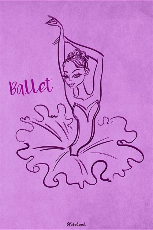 Ballet Notebook: Dance Journal Practice and Workout Composition Book Ballerina Writing Book Birthday gift (Paperback)