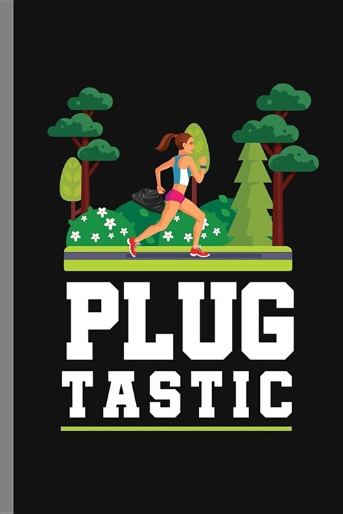 Plug Tastic: Cardio Jogging Plugging Pluggers Plug Tastic Runners Gift (6x9) Dot Grid notebook Journal to write in (Paperback)