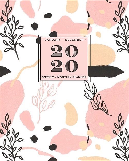 January - December - 2020 - Weekly + Monthly Planner: Hand Painted Pastel Abstract Pattern: Pretty Peach + Pink Agenda with Inspiring Quotes (Paperback)