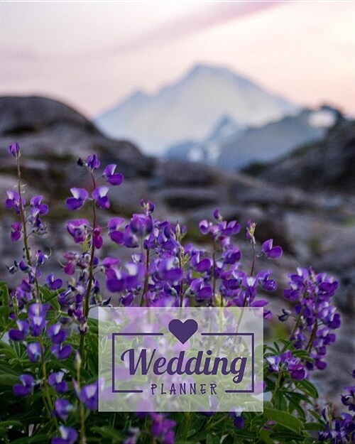 Wedding Planner: Rustic Purple Sweet Pea Flowers Floral Country Wedding Organizer Bride Groom Budgets Attire Parties Seating Planning I (Paperback)