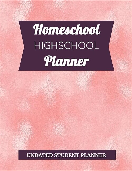 Homeschool High School Student Planner: Undated Student Planner (Paperback)