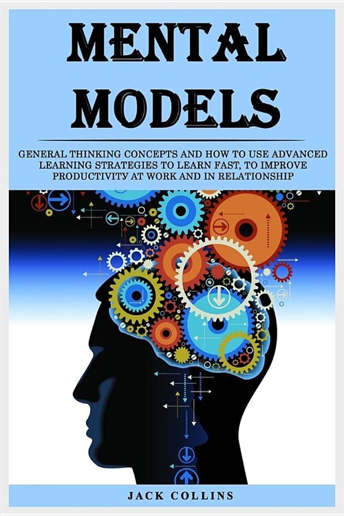 Mеntаl Mоdеlѕ: Gеnеrаl thinking concepts аnd how to use аdvаnсеd learnin (Paperback)