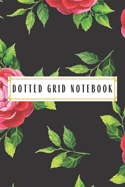 Dotted Grid Notebook: Dotted Notebooks Dotted Grid Journals Bullet Journal Journals With Dots Dotted Journals Journals with Dotted Lines Bul (Paperback)