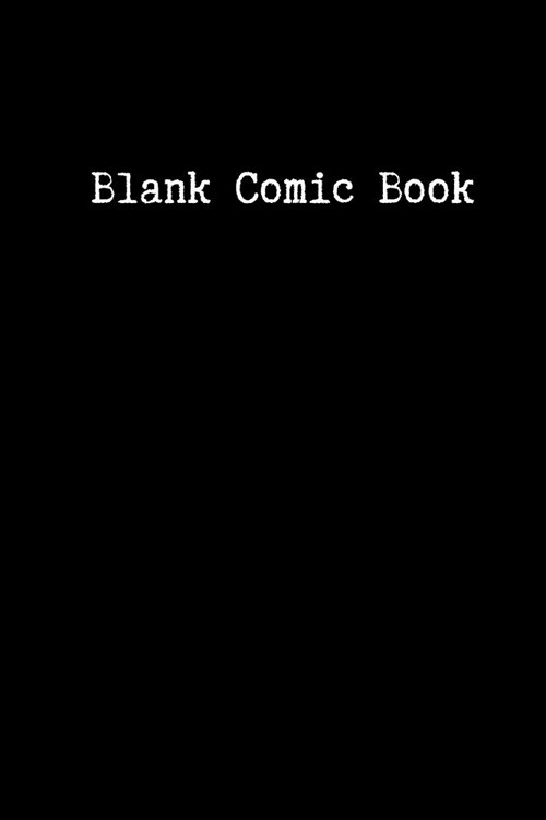 Blank Comic Book: Draw Your Own Comics, Comic Book Templates For Kids, 6 x 9, 110 pages (Paperback)