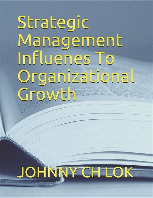 Strategic Management Influenes To Organizational Growth (Paperback)