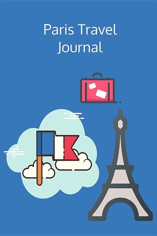Paris: Elegant Classic Travel Journal: Perfect for Recording Your Adventures in France (Paperback)