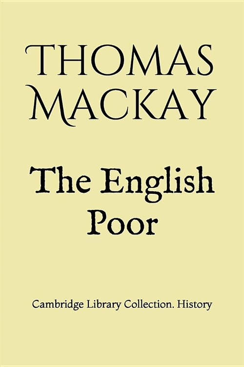 The English Poor: Cambridge Library Collection. History (Paperback)