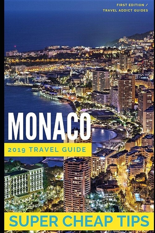 Super Cheap Monaco: How to enjoy a $1,000 trip to Monaco for $250 (Paperback)