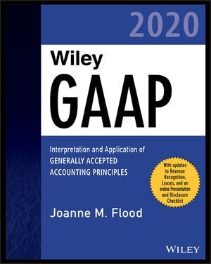 Wiley GAAP 2020: Interpretation and Application of Generally Accepted Accounting Principles (Paperback)