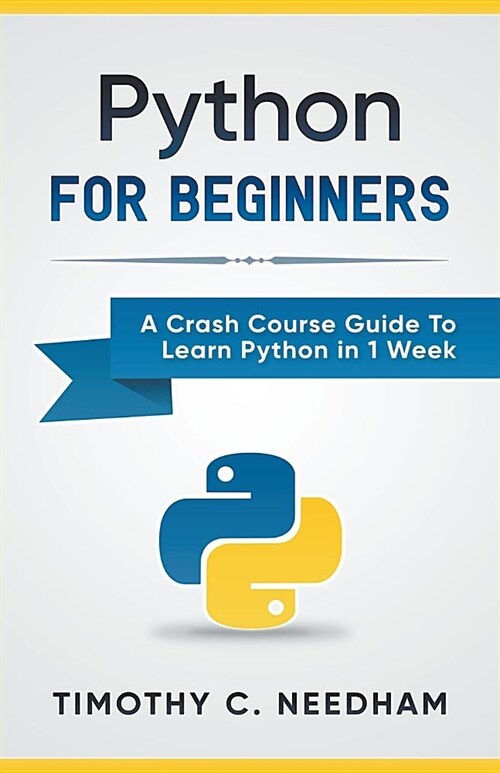 Python: For Beginners A Crash Course Guide To Learn Python in 1 Week (Paperback)