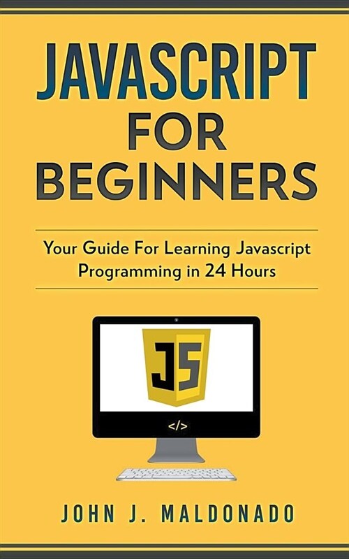 Javascript For Beginners: Your Guide For Learning Javascript Programming in 24 Hours (Paperback)