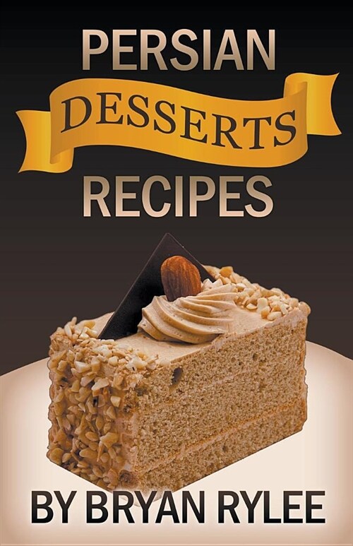 Persian Desserts Recipes (Paperback)