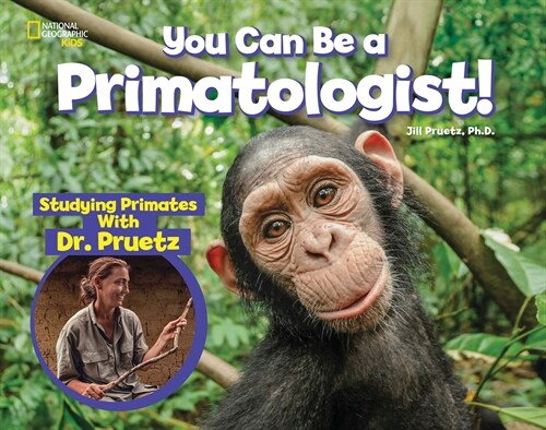 You Can Be a Primatologist: Studying Primates with Dr. Pruetz (Hardcover)