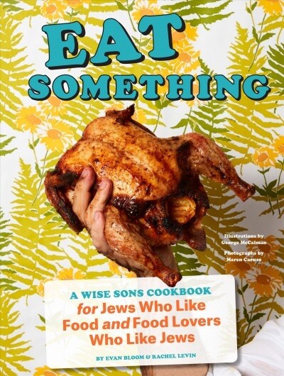 Eat Something: A Wise Sons Cookbook for Jews Who Like Food and Food Lovers Who Like Jews (Hardcover)