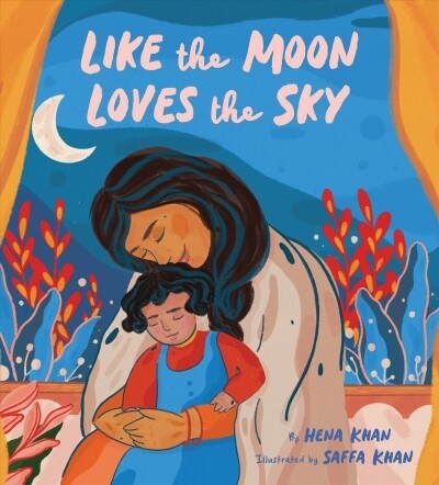 Like the Moon Loves the Sky: (Mommy Book for Kids, Islamic Childrens Book, Read-Aloud Picture Book) (Hardcover)