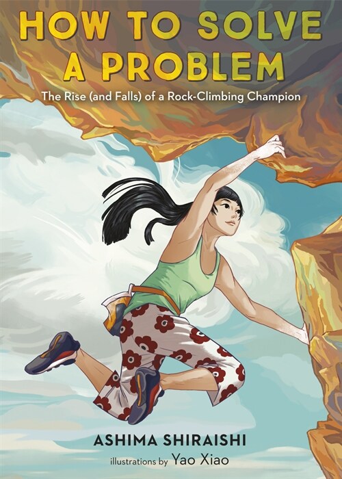 How to Solve a Problem: The Rise (and Falls) of a Rock-Climbing Champion (Hardcover)