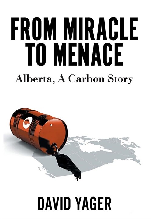 From Miracle to Menace: Alberta, A Carbon Story (Hardcover)