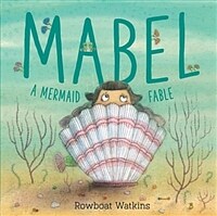 Mabel: A Mermaid Fable (Hardcover)