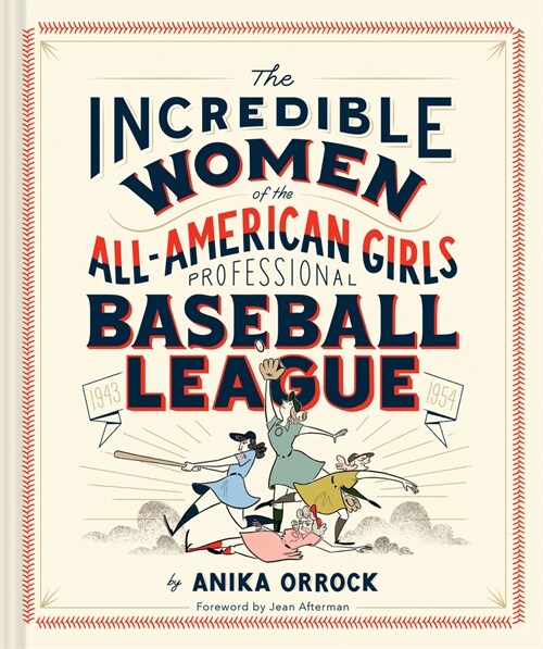 The Incredible Women of the All-American Girls Professional Baseball League (Hardcover)
