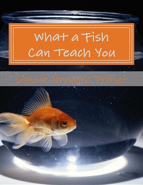 What a Fish Can Teach You: and other poems (Paperback)