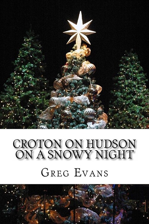 Croton On Hudson On A Snowy Night: Poems (Paperback)
