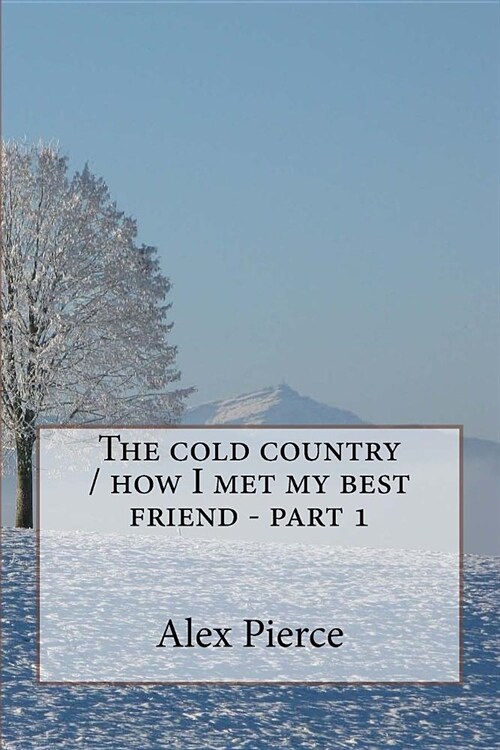 The cold country / how I met my best friend - part 1 (Paperback)