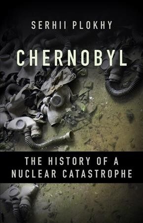 Chernobyl: The History of a Nuclear Catastrophe (Paperback)