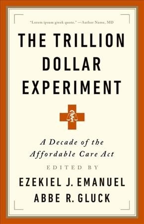 The Trillion Dollar Revolution: How the Affordable Care ACT Transformed Politics, Law, and Health Care in America (Paperback)