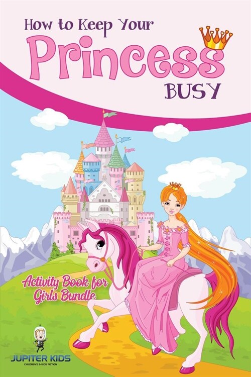 How to Keep Your Princess Busy: Activity Book for Girls Bundle (Paperback)