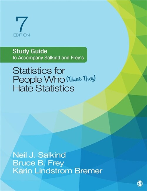 Study Guide to Accompany Salkind and Frey′s Statistics for People Who (Think They) Hate Statistics (Paperback, 7, Seventh (Update)