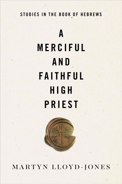 A Merciful and Faithful High Priest: Studies in the Book of Hebrews (Paperback)