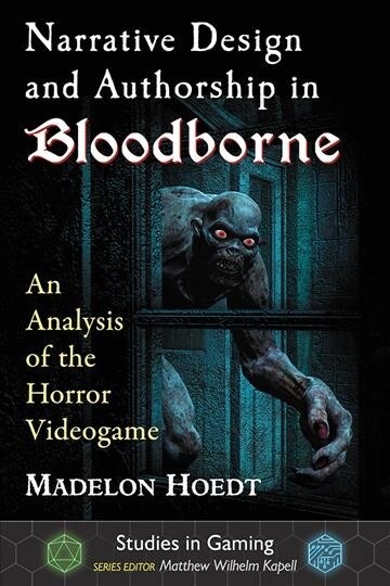 Narrative Design and Authorship in Bloodborne: An Analysis of the Horror Videogame (Paperback)