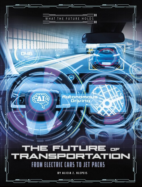 The Future of Transportation: From Electric Cars to Jet Packs (Paperback)