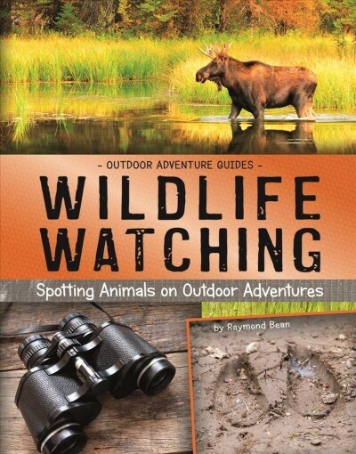 Wildlife Watching: Spotting Animals on Outdoor Adventures (Hardcover)