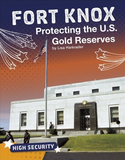 Fort Knox: Protecting the U.S. Gold Reserves (Hardcover)