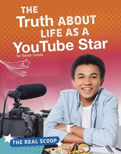 The Truth about Life as a Youtube Star (Hardcover)