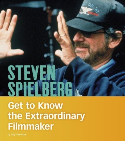 Steven Spielberg: Get to Know the Extraordinary Filmmaker (Hardcover)