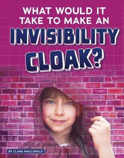 What Would It Take to Make an Invisibility Cloak? (Hardcover)